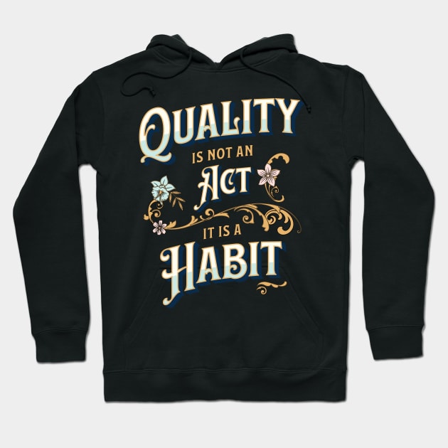 Quality is not an Act, it is a Habit Hoodie by Software Testing Life